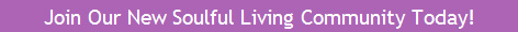 Join Our New Soulful Living Community Today!